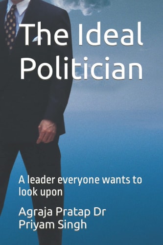 The Ideal Politician A Leader Everyone Wants to Look Upon