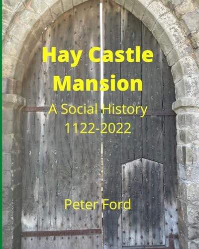 Hay Castle Mansion A Social History 1122 - 2022