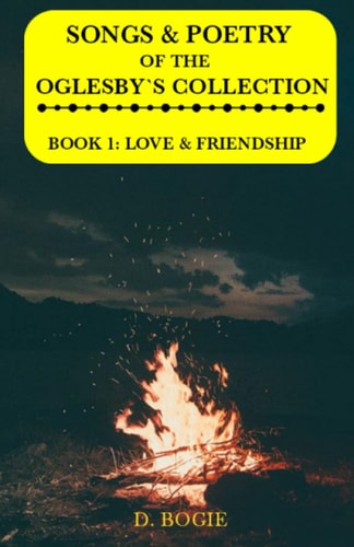 Songs & Poetry Of The Oglesby's Collection Book 1: Love & Friendship