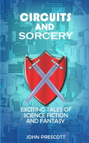 CIRCUITS AND SORCERY Exciting Tales of Science Fiction and Fantasy