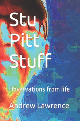 Stu Pitt Stuff Observations from Life