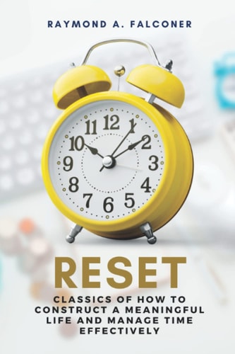 Reset Classics of How to Construct a Meaningful Life and Manage Time Effectively