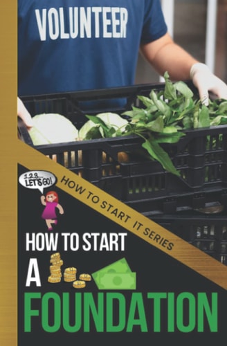 How to Start a Foundation A Quick Start Beginners Guide to Supporting Causes with Your Business