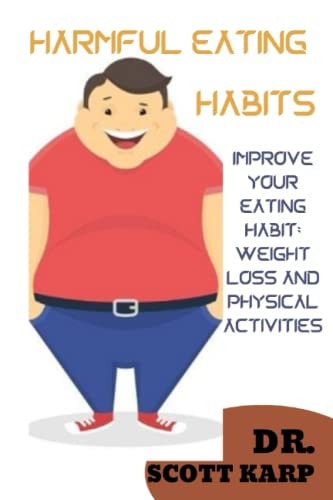 Harmful Eating Habits Improve Your Eating Habit: Weight Loss and Physical Activities