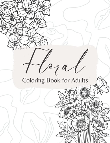 Floral Coloring Book for Adults Simple Floral Coloring Book for Stress Relief and Relaxation