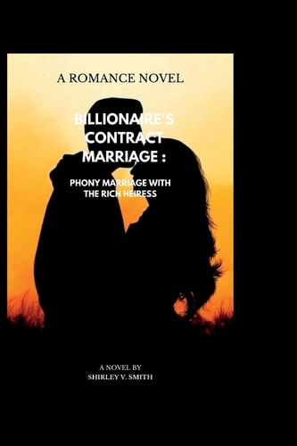 BILLIONAIRE'S CONTRACT MARRIAGE Phony Marriage with the Rich Heiress