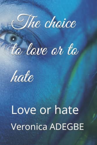 The Choice to Love Or to Hate Love Or Hate