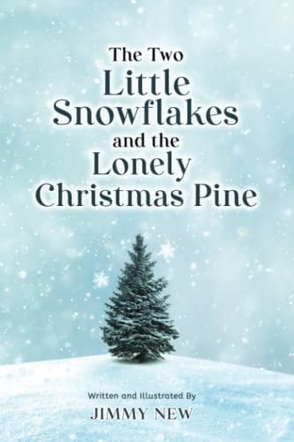 The Two Little Snowflakes and the Lonely Christmas Pine