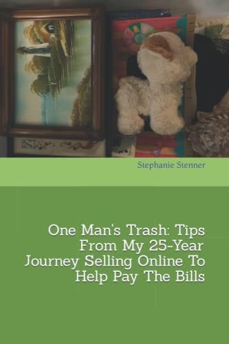 One Man's Trash Tips From My 25-Year Journey Selling Online To Help Pay The Bills