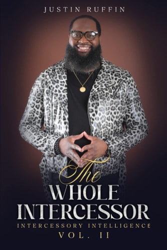 The Whole Intercessor Intercessory Intelligence Vol. II