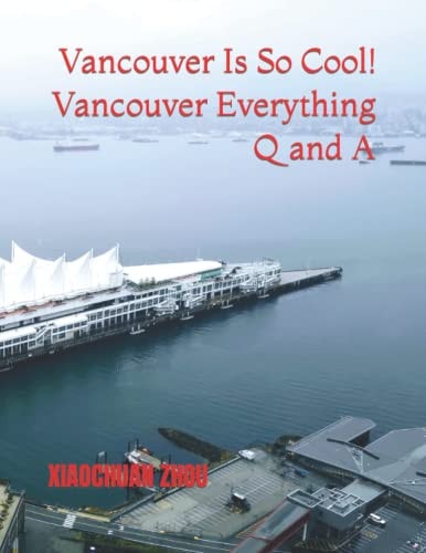 Vancouver Is So Cool! Vancouver Everything Q and A