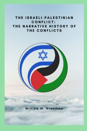 The Israeli-Palestinian Conflict The Narrative History of the Conflicts