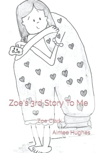 Zoe's 3rd Story To Me Zoe Clark