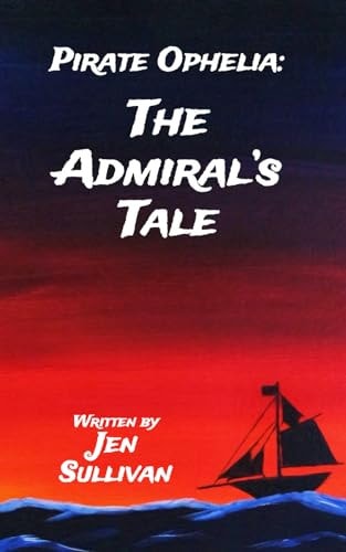 Pirate Ophelia The Admiral's Tale
