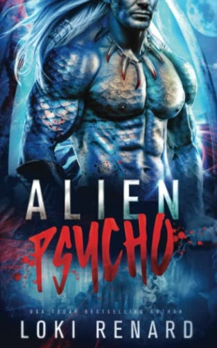 Alien Psycho A Dark Possessive Alien Romance