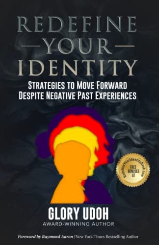Redefine Your Identity Strategies to Move Forward Despite Negative Past Experiences