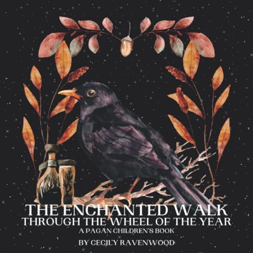 The Enchanted Walk Through the Seasons of the Year A Pagan Children's Book