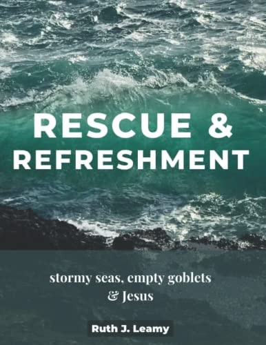 Rescue & Refreshment Stormy Seas, Empty Goblets, & Jesus