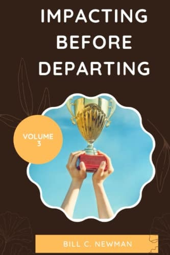 Impacting Before Departing Volume 3 Unveiling the True Secret of Lasting Impact