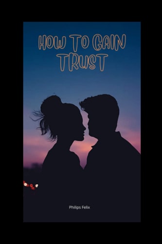 How to Gain Trust How to Gain Trust Back in a Relationship