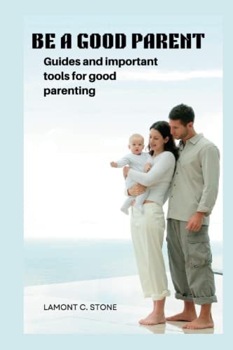 Be a Good Parent Guides and Important Tools for Good Parenting