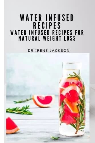 Water Infuse Recipes Water Infused Recipes For Natural Weight Loss
