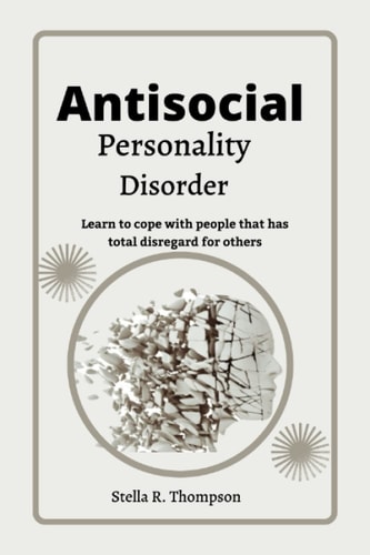 Antisocial Personality Disorder Learn to Cope with People that Has Total Disregard for Others
