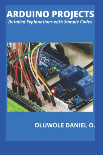 Arduino Projects Detailed Explanations with Sample Codes