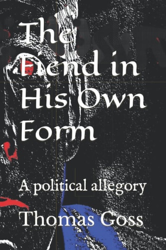 The Fiend in His Own Form A Political Allegory
