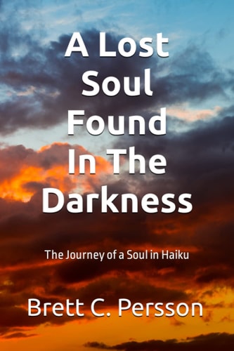 A Lost Soul Found in the Darkness The Journey of a Soul in Haiku