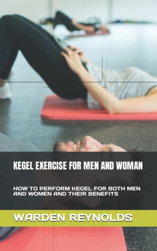 Kegel Exercise for Men and Woman How to Perform Kegel for Both Men and Women and Their Benefits