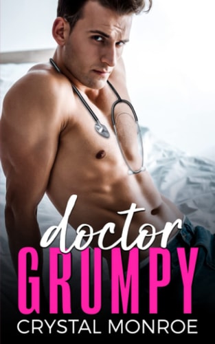 Doctor Grumpy An Enemies to Lovers Romance