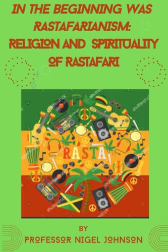In the Beginning Was Rastafarianism Religion and Spirituality of Rastafari