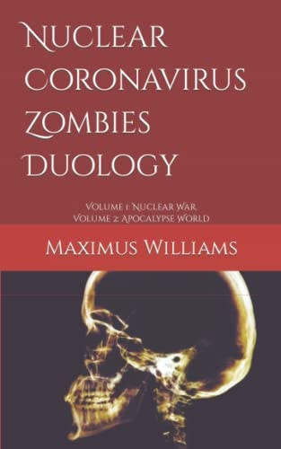 Nuclear Coronavirus Zombies Duology Volume 1: Nuclear War, Volume 2: Apocalypse World