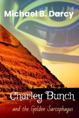 CHARLEY BUNCH And the Golden Sarcophagus
