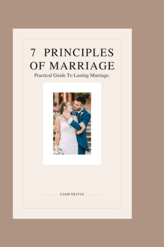 7 Principles of Marriage Practical Guide To Lasting Marriage
