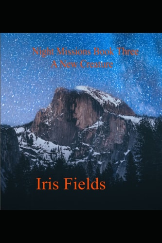 Night Missions Book Three A New Creature