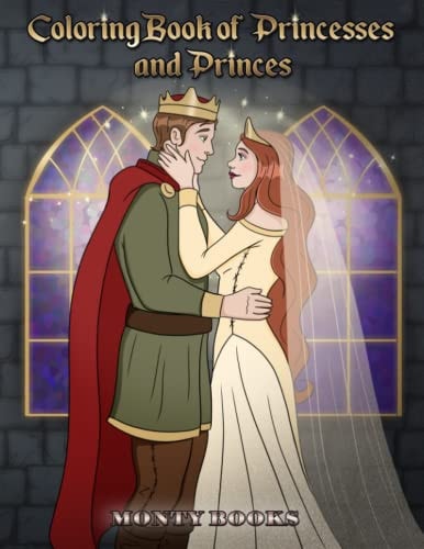 Coloring Books of Princesses and Princes For All the Boys and Girls who Like to Color