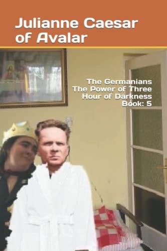 The Germanians The Power of Three Hour of Darkness Book 5