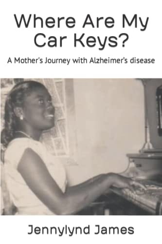 Where Are My Car Keys? A Mother's Journey with Alzheimer's Disease