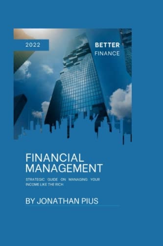 Financial Management Strategic Guide on Managing Your Income Like the Rich