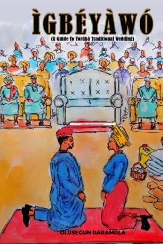 Ìgbéyàwó (A Guide To Yorùbá Traditional Wedding)