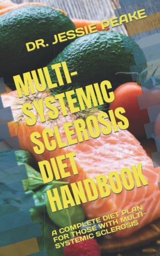 Multi-Systemic Sclerosis Diet Handbook A Complete Diet Plan for Those with Multi-Systemic Sclerosis