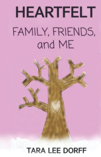 HEARTFELT: FAMILY, FRIENDS, and ME