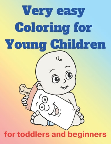 Very Easy Coloring for Young Children For Toddlers and Beginners
