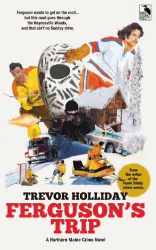 Ferguson's Trip A Northern Maine Crime Novel