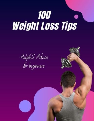 100 Weight Loss Tips Helpfull Advice for Beginners