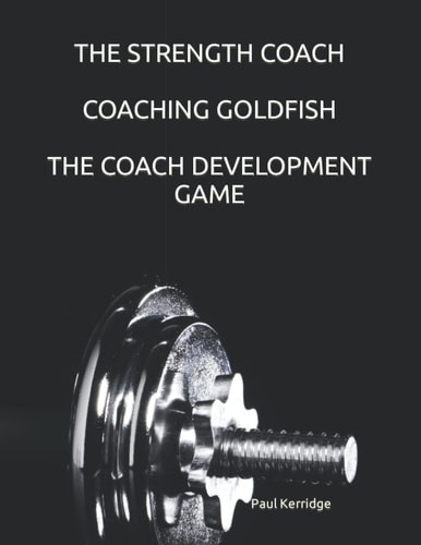 The Strength Coach - Coaching Goldfish The Basics of Empathetic Coaching