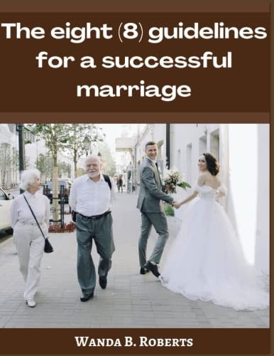 The Eight (8) Guidelines for a Successful Marriage