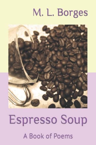 Espresso Soup A Book of Poems